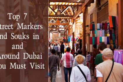 7 Best markets in Dubai you must visit during your trip